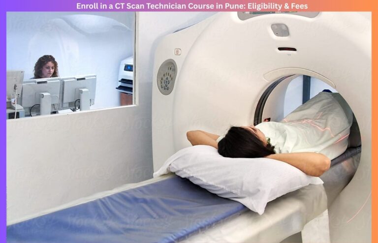 Enroll in a CT Scan Technician Course in Pune: Eligibility & Fees